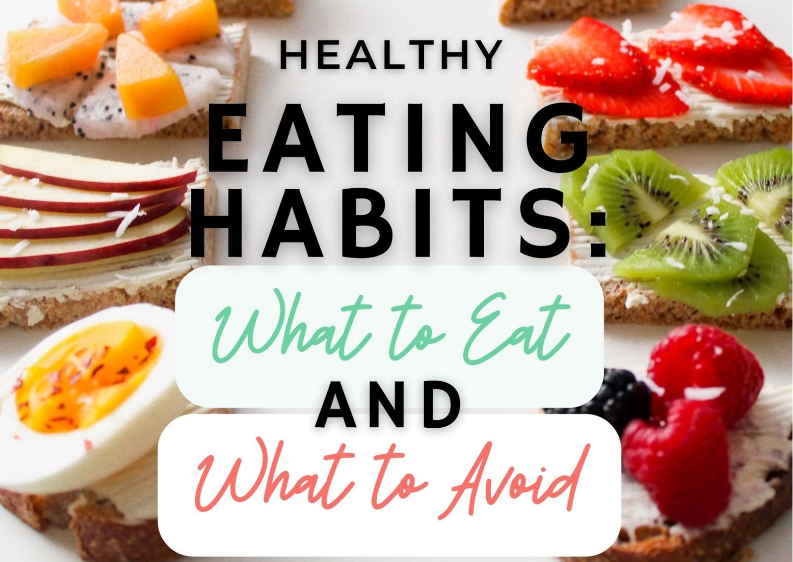 Healthy Eating Habits: What to Eat and What to Avoid