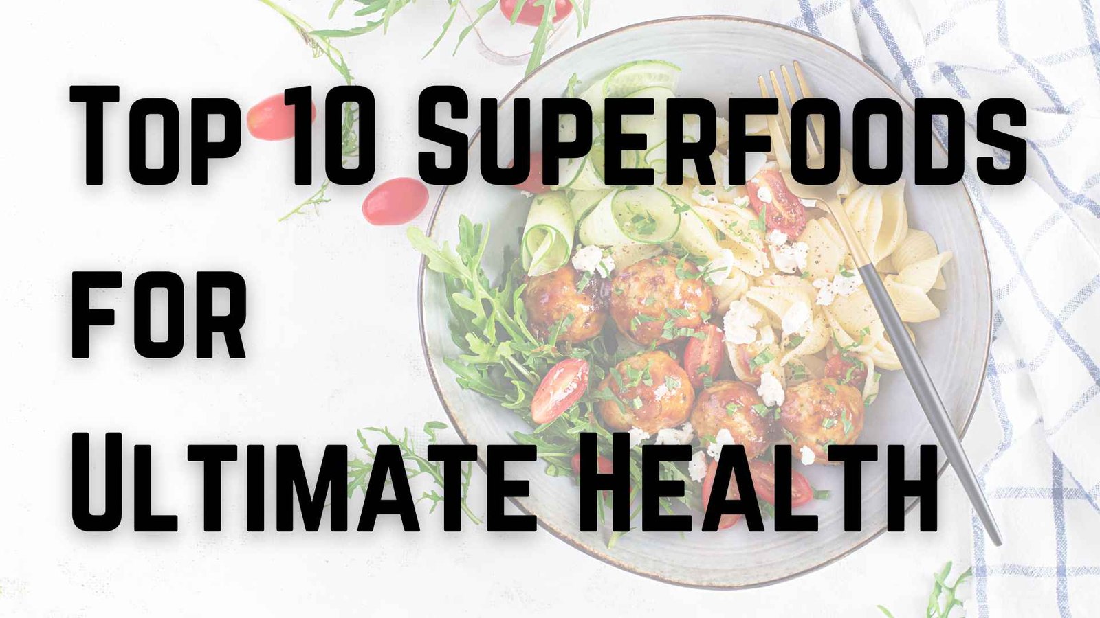 Top 10 Superfoods for Ultimate Health title
